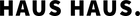 HAUS HAUS